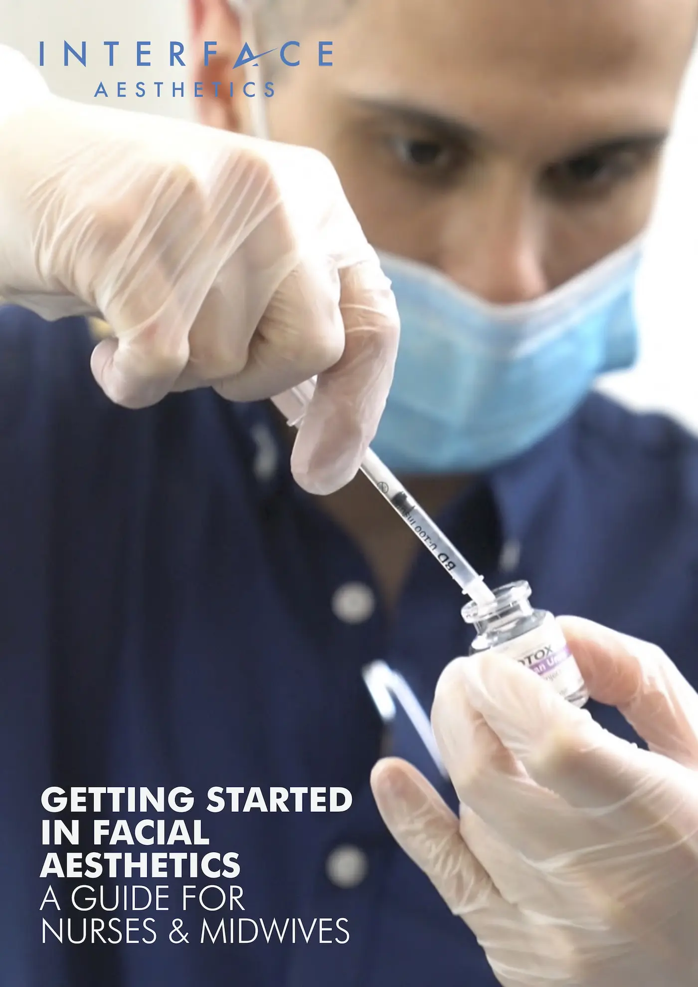 Getting started in facial aesthetics. A guide for nurses & midwives by Interface Aesthetics.